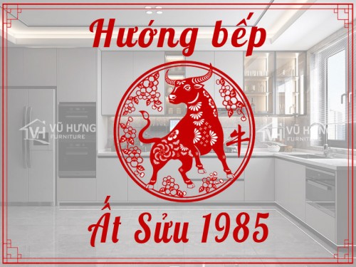 Hướng đặt bếp tuổi Ất Sửu 1985 chuẩn đẹp 